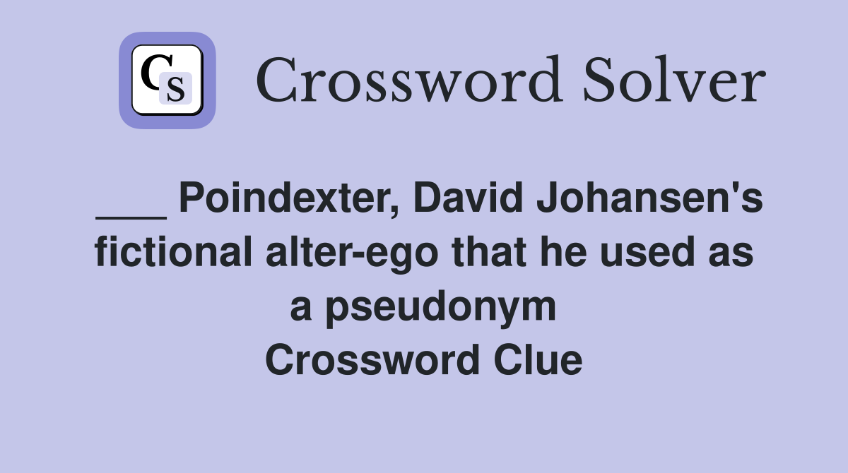 Poindexter, David Johansen's fictional alterego that he used as a